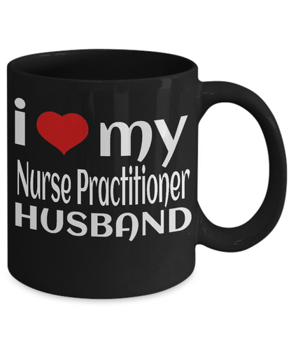 Nurse Practitioner Husband Gift - I Love My Nurse Practitioner Husband - 11oz Ceramic, Printed in USA - The VIP Emporium