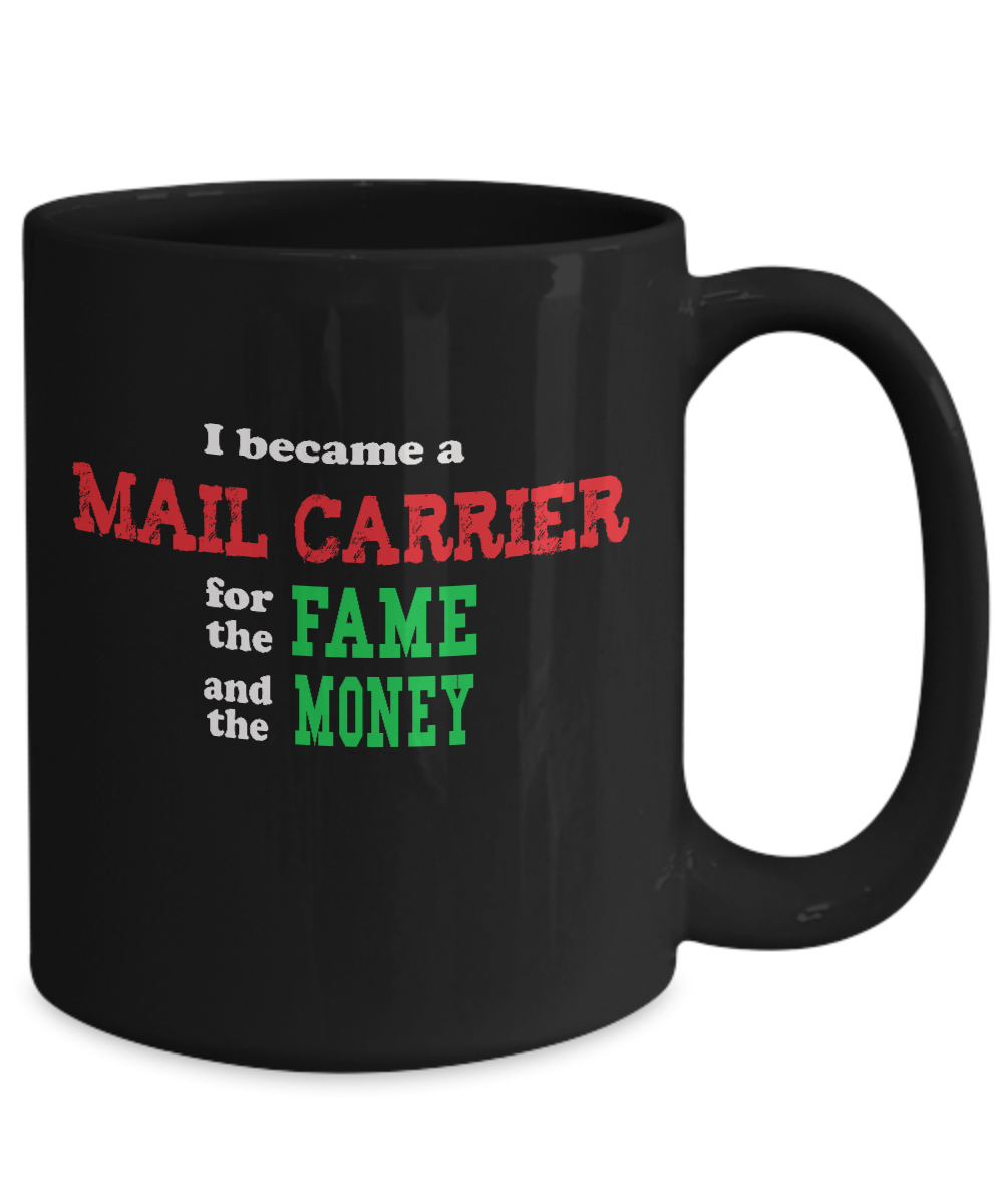 Mail Carrier Mug - Sarcastic Humor Gift - Fame and Money - The VIP Emporium