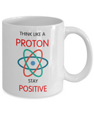 Funny science gift - Think Like a Proton - The VIP Emporium