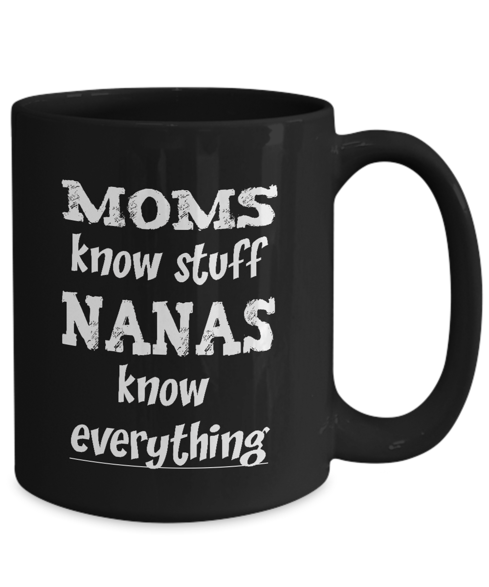 Nana Gift Mug - Nanas Know Everything - 11oz or 15oz Coffee Mugs - The VIP Emporium