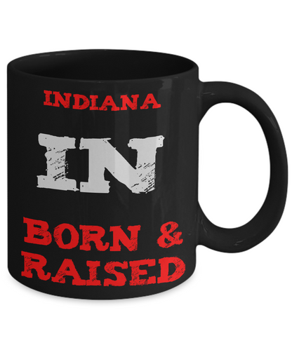 Indiana Gift Coffee Mug - Indiana Born & Raised - 11oz Ceramic Mug Printed in USA - The VIP Emporium