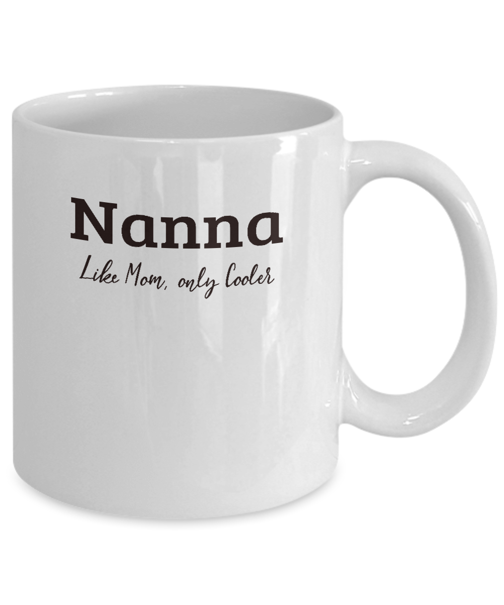 Nanna Gift Mug - Like Mom Only Cooler - Grandparents Day, Mothers Day Gift - The VIP Emporium