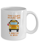 School Bus Driver Gift Mug - You Can't Scare Me - The VIP Emporium