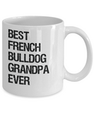 French Bulldog Grandpa Mug - Best Ever - Ceramic, Printed in USA - The VIP Emporium