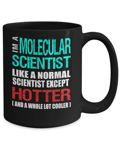 Molecular Scientist Gift Mug - Fun Slogan - Hotter and Cooler - The VIP Emporium