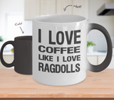 I Love Coffee Like I Love Ragdolls - Cat Lover Color Changing Mug Gift - The VIP Emporium