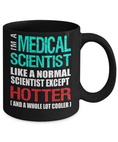 Medical Scientist Gift Mug - Fun Slogan - Hotter and Cooler - The VIP Emporium