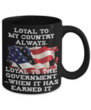 Loyal to My Country Always Mug - Cynical About Government - The VIP Emporium