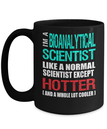 Bioanalytical Scientist Gift Mug - Hotter and Cooler - Fun Slogan - The VIP Emporium