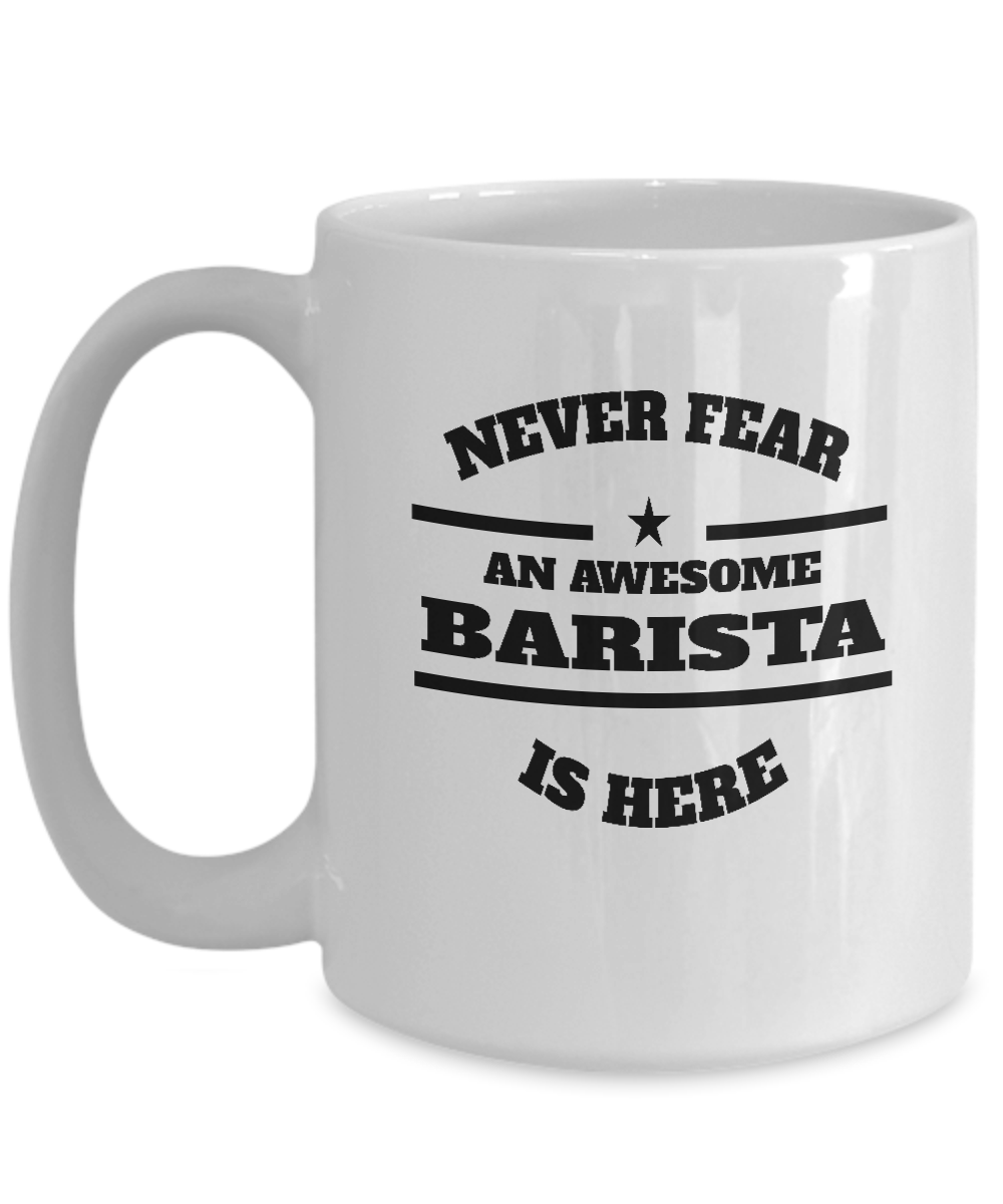 Awesome Barista Gift Mug - Never Fear - The VIP Emporium