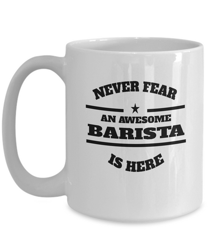 Awesome Barista Gift Mug - Never Fear - The VIP Emporium