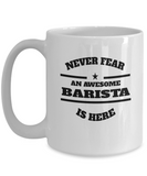 Awesome Barista Gift Mug - Never Fear - The VIP Emporium