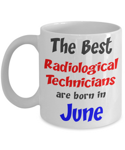 Radiological Technician Birthday Gift Mug - June Birthday Gift - 11oz Ceramic, Printed in USA - The VIP Emporium