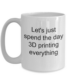 3D Printing Message Mug - Funny Slogan - Spend the Day - The VIP Emporium