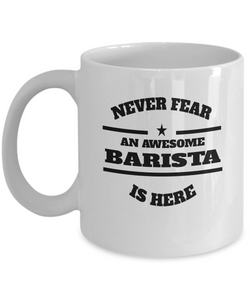 Awesome Barista Gift Mug - Never Fear - The VIP Emporium