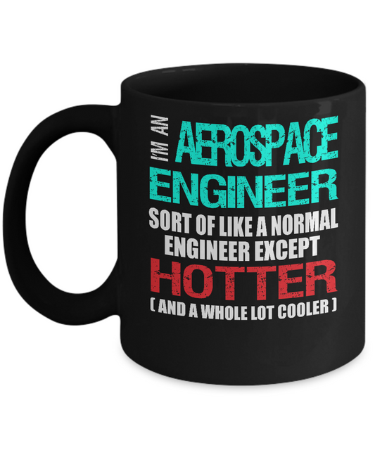 Aerospace Engineer Funny Gift Mug Hotter and Cooler - The VIP Emporium