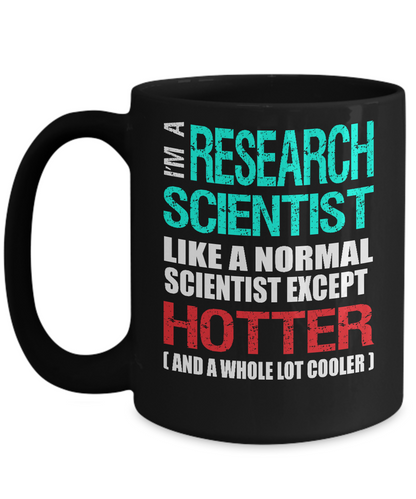 Research Scientist Gift Mug - Fun Slogan - Hotter and Cooler - The VIP Emporium