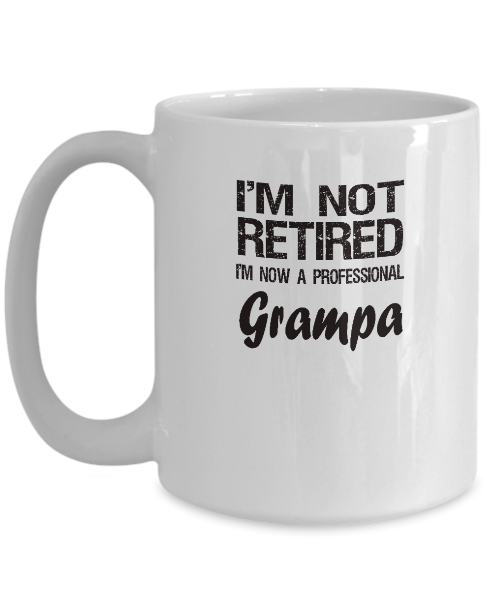 Retired Grampa Gift - I'm Not Retired - Fun Message - The VIP Emporium