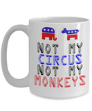 US Politics Mug - Not My Circus - 15oz - The VIP Emporium