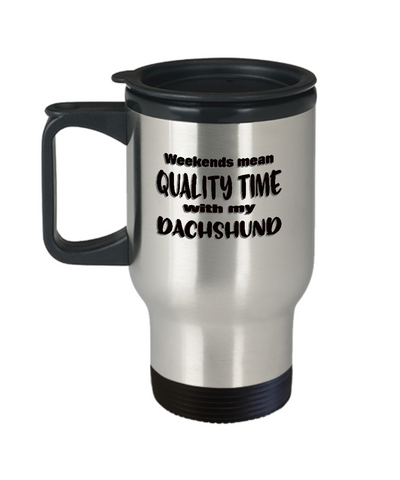 Dachshund Dog Lover Travel Mug - Weekends Mean Quality Time - Funny Saying for Sausage Dog - The VIP Emporium