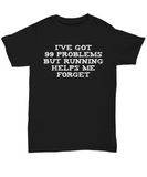Running Helps Me Forget my Problems - fun shirt for runner - The VIP Emporium