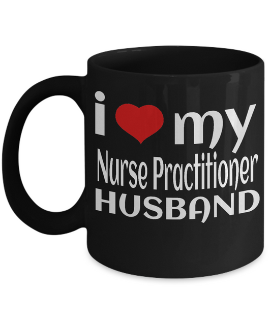 Nurse Practitioner Husband Gift - I Love My Nurse Practitioner Husband - 11oz Ceramic, Printed in USA - The VIP Emporium