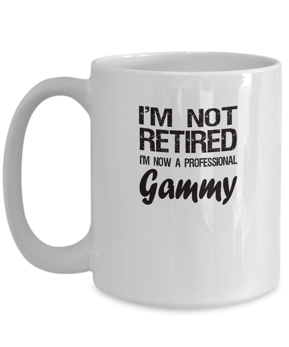 Retired Gammy Gift - I'm Not Retired - Fun Message - The VIP Emporium
