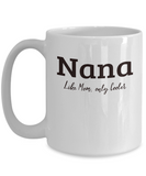 Nana Gift Mug - Like Mom Only Cooler - Grandparents Day, Mothers Day Gift - The VIP Emporium