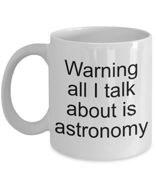 Astronomy Gift Mug - Talk About - Astronomer Cup - The VIP Emporium