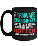 Firmware Engineer Gift Mug - Like a Normal Engineer except Hotter - The VIP Emporium