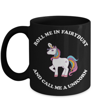 Unicorn Fun Mug - Roll Me in Fairydust - The VIP Emporium
