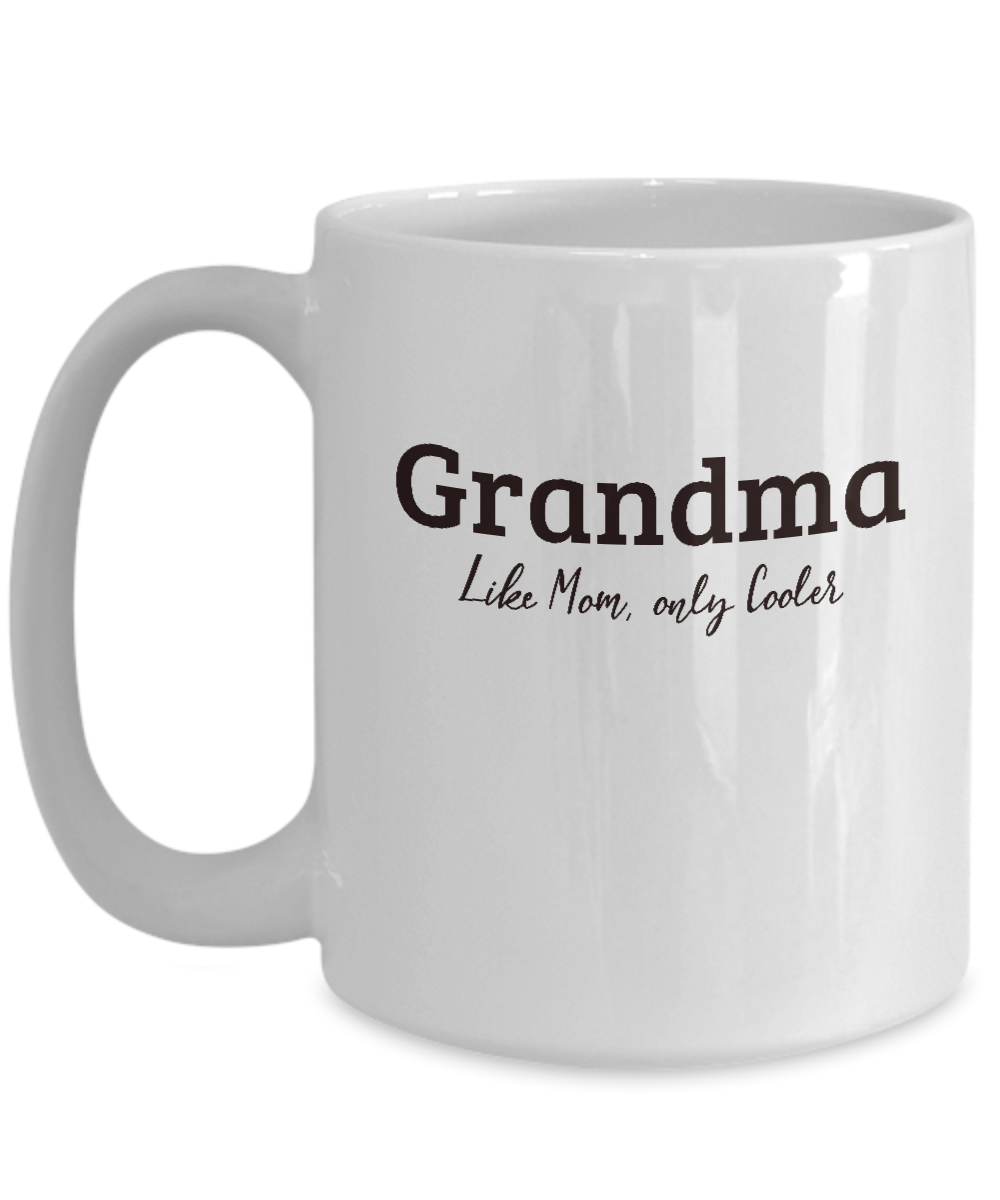 Grandma Gift Mug - Like Mom, only Cooler - Grandparent's Day, Birthday Gift Cup - The VIP Emporium