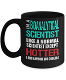 Bioanalytical Scientist Gift Mug - Hotter and Cooler - Fun Slogan - The VIP Emporium