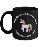 Unicorn Lover Mug - Being Human is TOO Complicated - The VIP Emporium