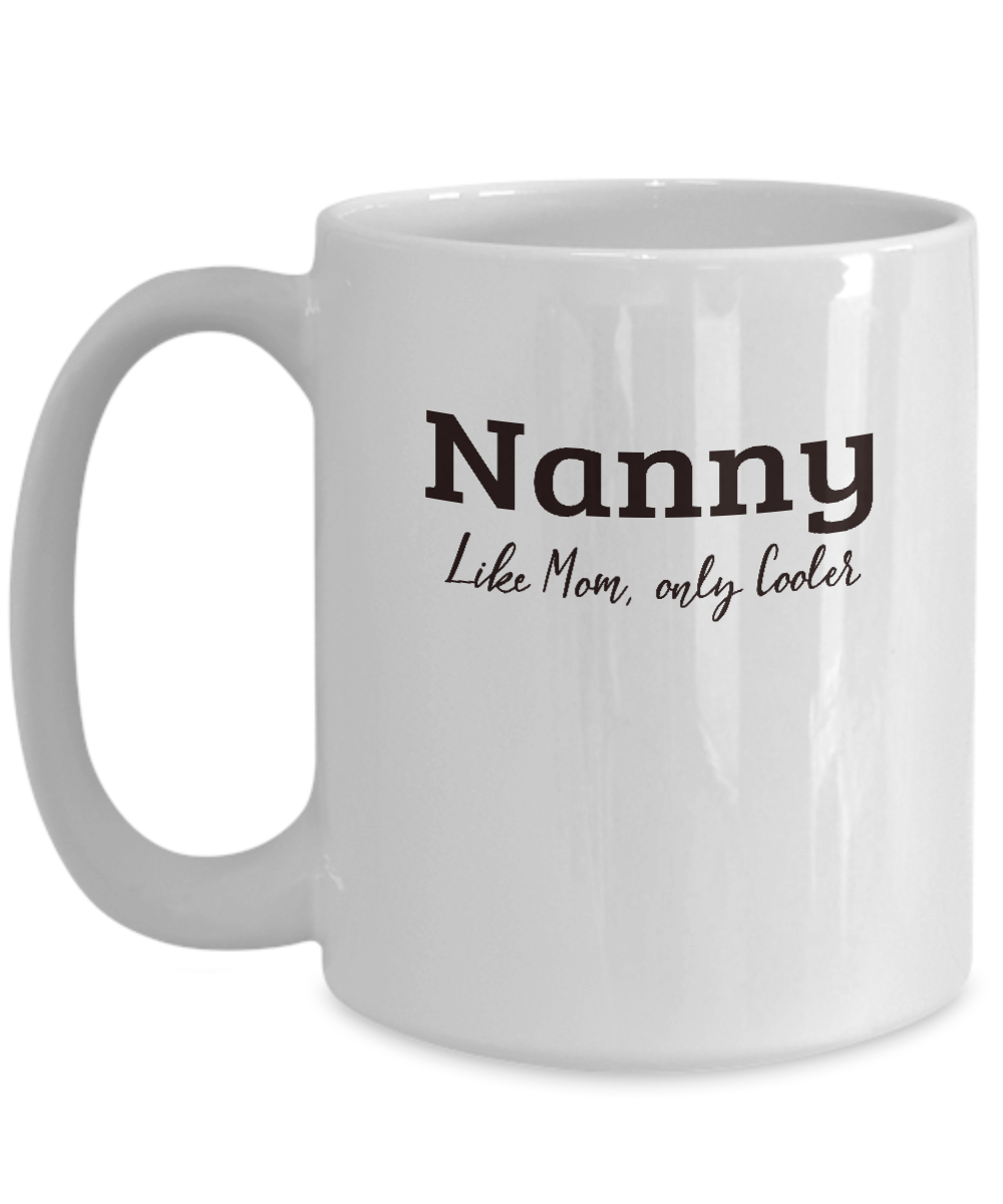 Nanny Gift Mug - Like Mom Only Cooler - Grandparents Day, Mothers Day Gift - The VIP Emporium