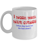 Funny Work Mug - I Work Well With Others - The VIP Emporium