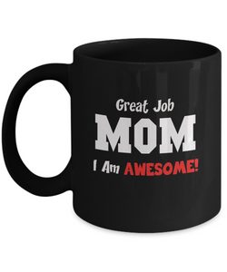Mom Gift Mug - Great Job, I'm Awesome - The VIP Emporium