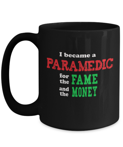 Paramedic Gift Mug - Sarcastic Humor - Fame and Money - The VIP Emporium