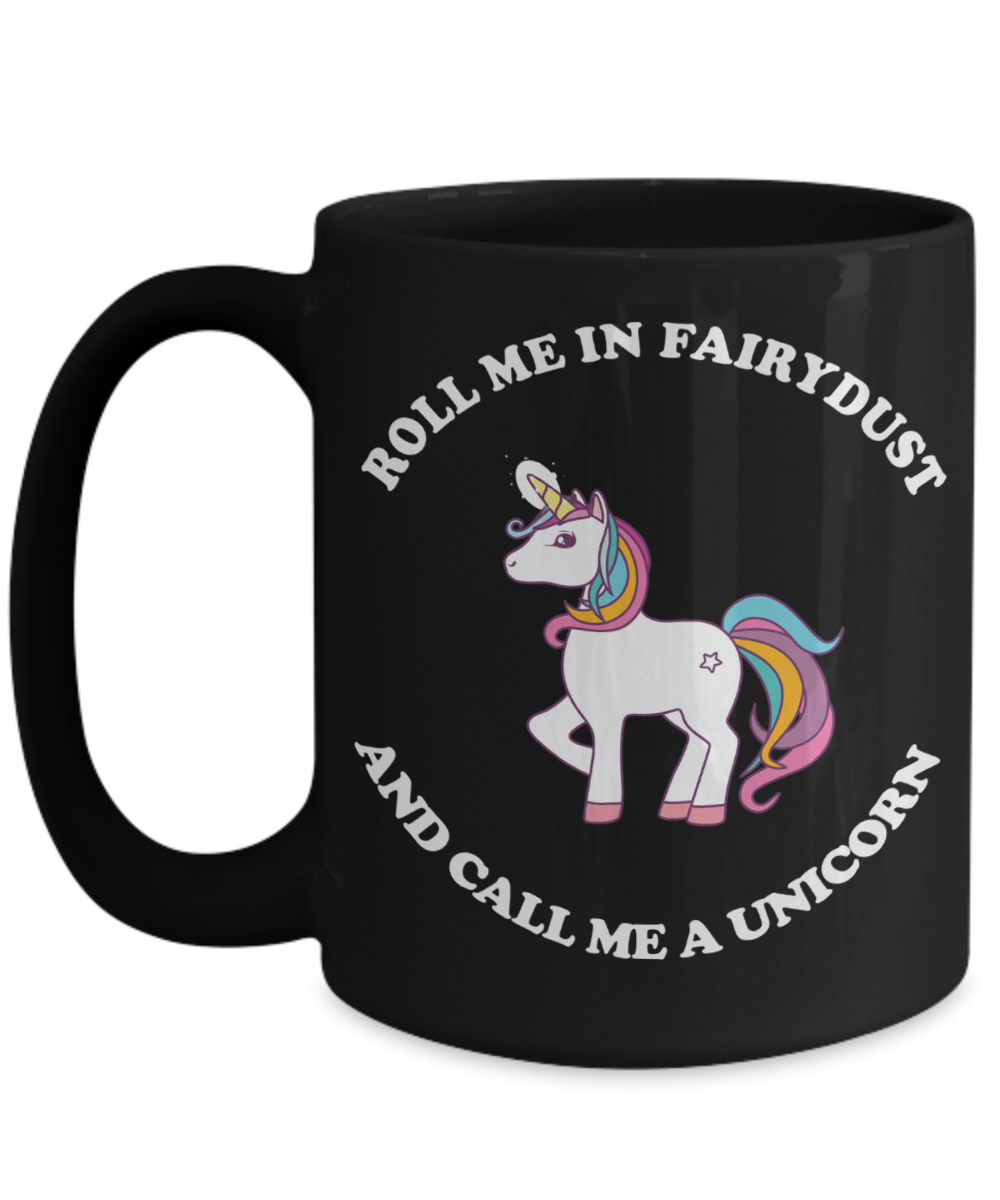 Unicorn Fun Mug - Roll Me in Fairydust - The VIP Emporium