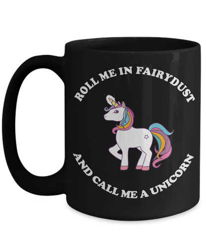 Unicorn Fun Mug - Roll Me in Fairydust - The VIP Emporium