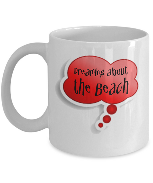 Dreaming About the Beach Fun Message Mug - The VIP Emporium