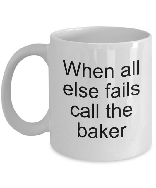Baker Gift Idea - When All Else Fails - Mug for Birthday, Christmas - The VIP Emporium