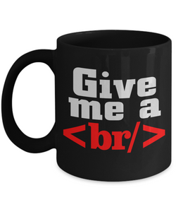 Programmer Gift Mug - Give me a break - The VIP Emporium