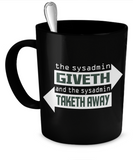 The Sysadmin Giveth mug - The VIP Emporium
