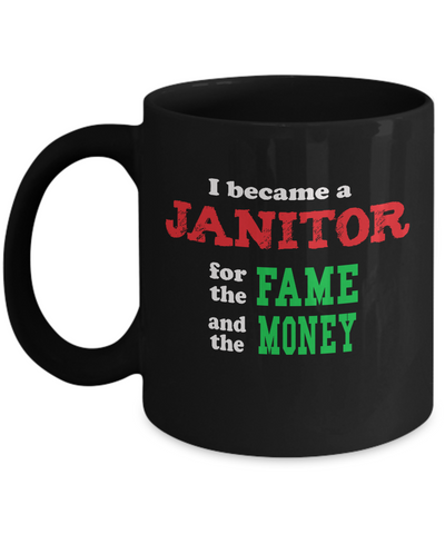 Janitor Sarcastic Humor Mug - Fame and Money - The VIP Emporium