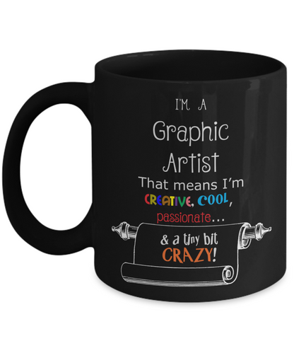 Crazy Graphic Artist Gift Mug - 11 oz - The VIP Emporium
