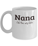 Nana Gift Mug - Like Mom Only Cooler - Grandparents Day, Mothers Day Gift - The VIP Emporium