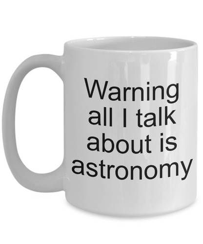 Astronomy Gift Mug - Talk About - Astronomer Cup - The VIP Emporium