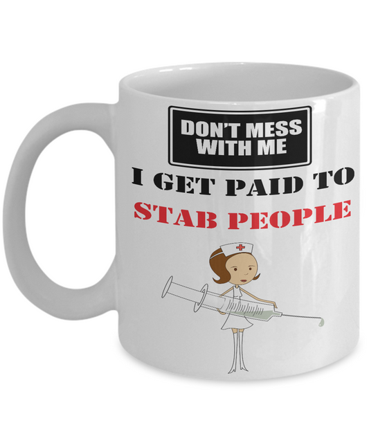 Nurse Mug - I Get Paid to Stab People - 11oz Ceramic - The VIP Emporium