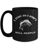 I Fish so I Don't Kill People fun mug for Angler - The VIP Emporium